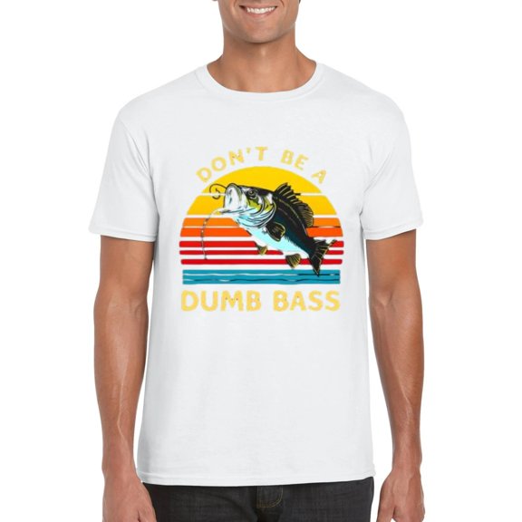 Funny Fishing Shirt Don't Be Dumb Bass Funny Dad Gift Angler Humor T-Shirt, for men & women, up to size 5XL