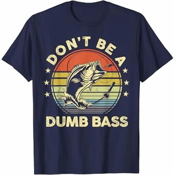 Funny Fishing-Shirt Dont Be A Dumb Bass Fish Dad Fishing T-Shirt