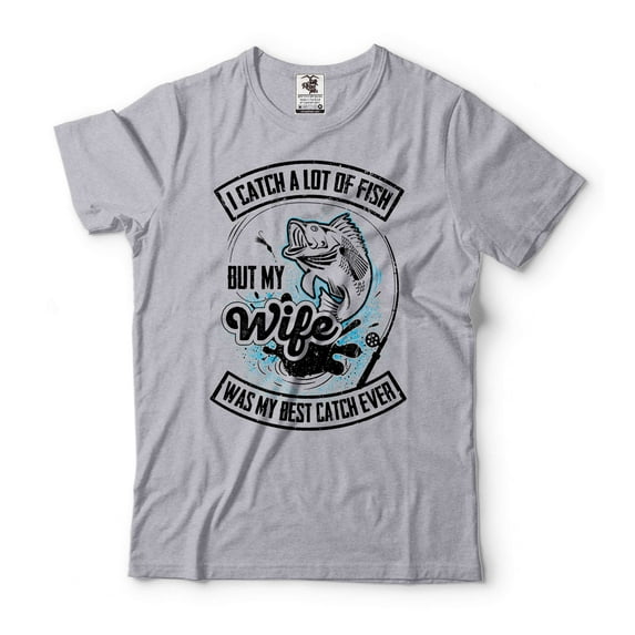 Funny Fishing Shirt I Catch A Lot Of Fish but my wife was my best catch ever Tee Funny Husband Shirt (XX-Large Grey)