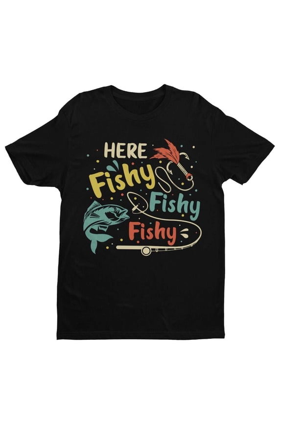 Funny Fishing T Shirt HERE FISHY FISHY FISHY Fisherman Gift Idea Dad Husband