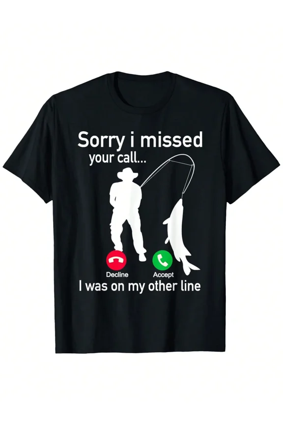 Funny Fishing T-Shirt for Men, Sorry I Missed Your Call I Was On My Other Line Graphic Tee, Black