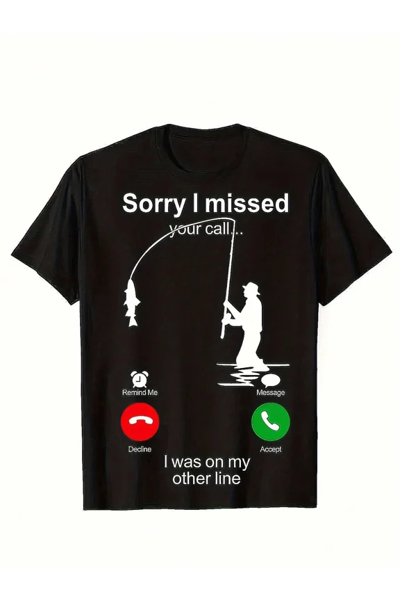 Funny Fishing T-Shirt for Men Sorry I Missed Your Call I Was On My Other Line Graphic Tee