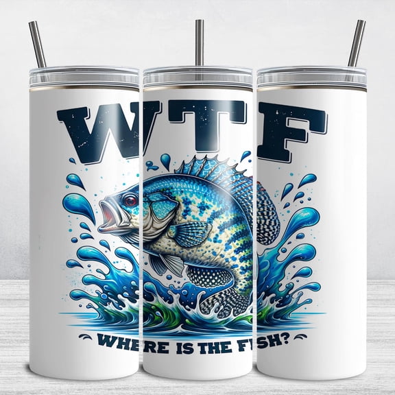 Funny Fishing Tumbler , WTF Where Is The Fish, Crappie Fish 20 oz Skinny Tumbler Sublimation , Dad Fishing, Father's Day Gift Idea