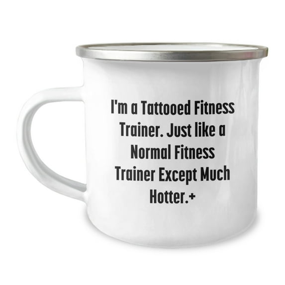 Funny Fitness Trainer Mug Gifts from Friends to Fitness Trainers on Christmas - I'm A Tattooed Fitness Trainer Except Much Hotter.