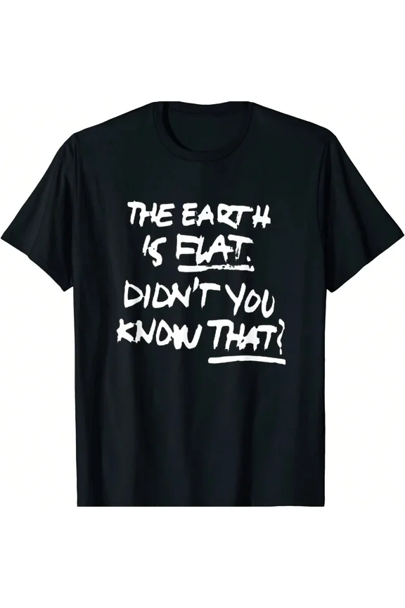 Funny Flat Earth Sarcastic Graphic Tee Retro Science Humor Men's Women's Short Sleeve T-Shirt