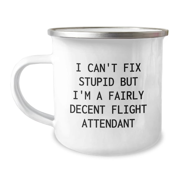 Funny Flight Attendant Gifts for Men - Flight Attendant Sarcasm Mug, Camping Mug with I Can't Fix Stupid Humor, Unique Christmas Unique Gifts from a Friend