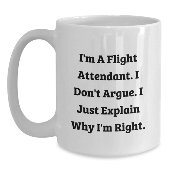 Funny Flight Attendant Gifts for Friends - White Coffee Mug, I'm Right, Christmas Unique Gifts from Coworkers