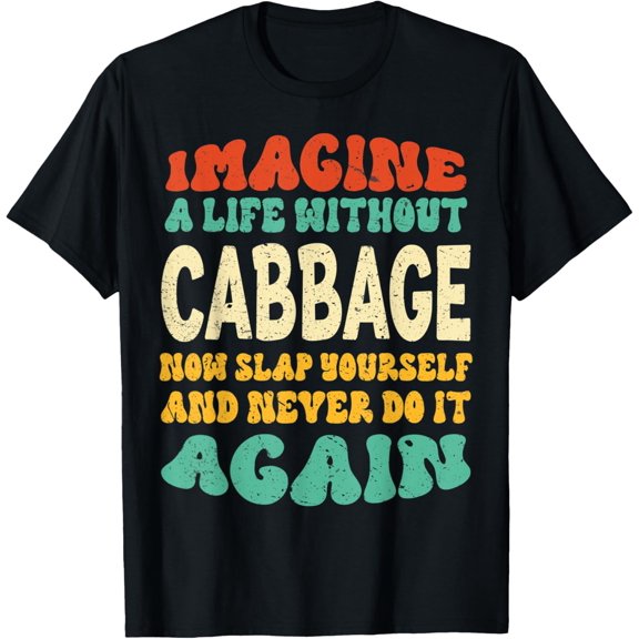 Funny Food Cabbage Quote For Cabbage Lovers T-Shirt
