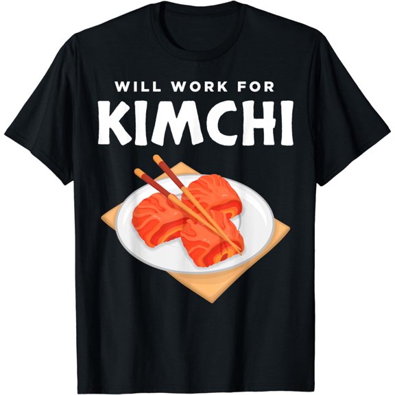Funny Foodie Korean Will Work For Kimchi T-Shirt