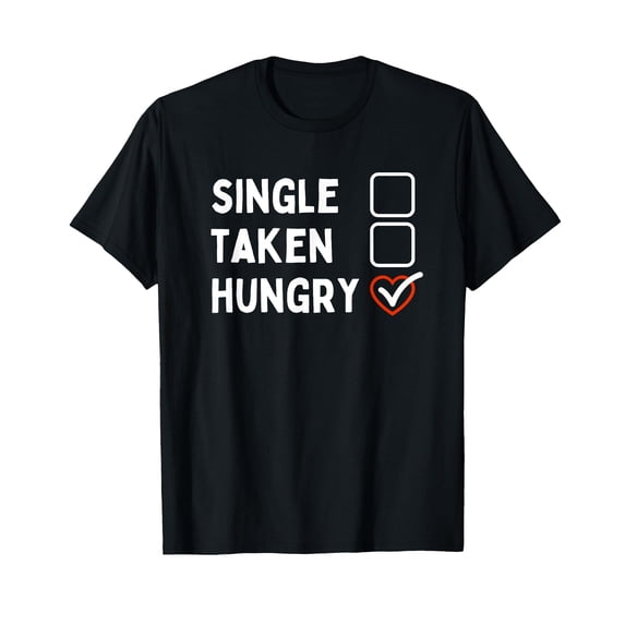 Funny Foodie Relationship Status T-Shirt for Hungry Food Lovers and Single Life Enthusiasts
