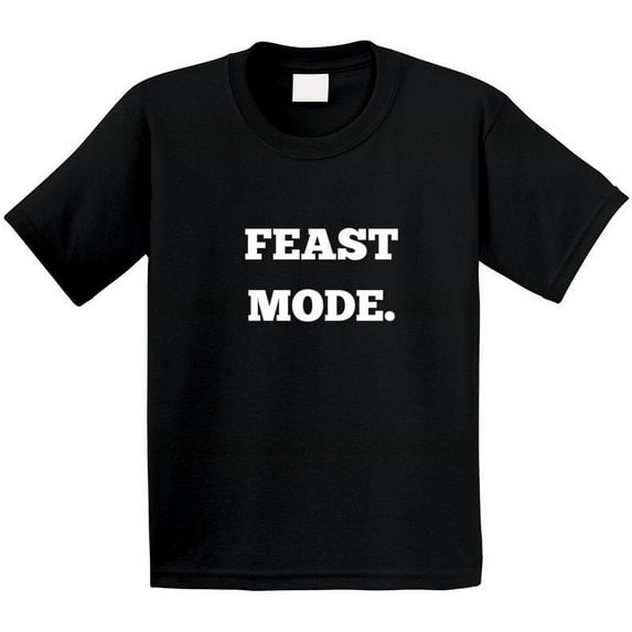 Funny Foodie Statement T-Shirt - Feast Mode - Unisex