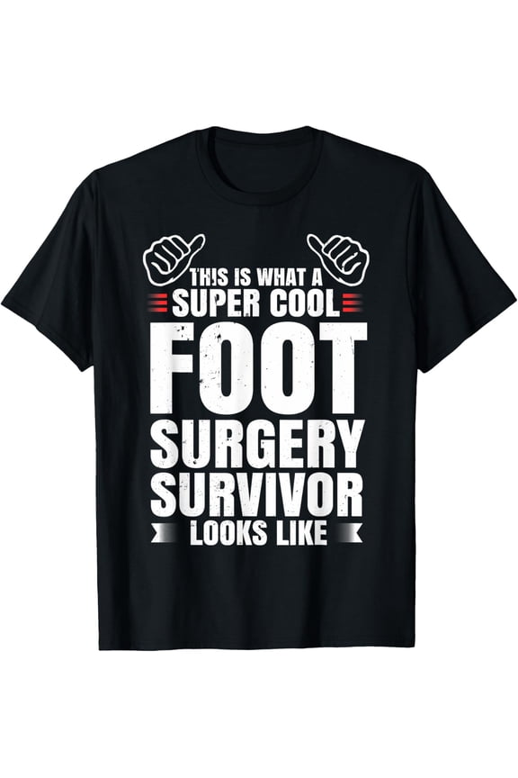 Funny Foot Surgery Survivor Recovery Humor Get Well Gift T-Shirt