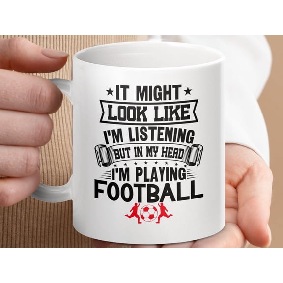 Funny Football Mug, In My Head I’m Playing Soccer Coffee Cup