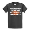 thumbnail image 1 of Funny Football Short Sleeve T-shirt Education is Important-charcoal-6xl, 1 of 4