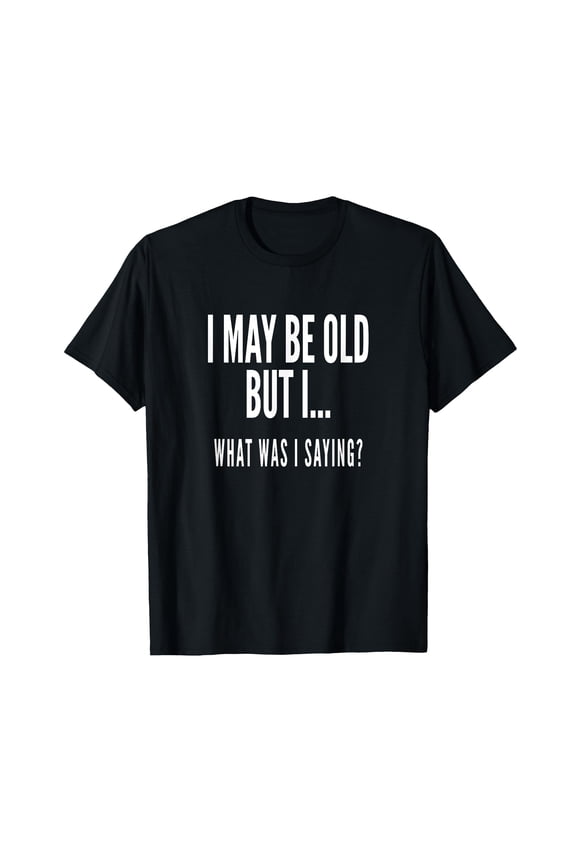 Funny Forgetfulness T-Shirt for Seniors - Humorous Gift for Old Age Celebrations