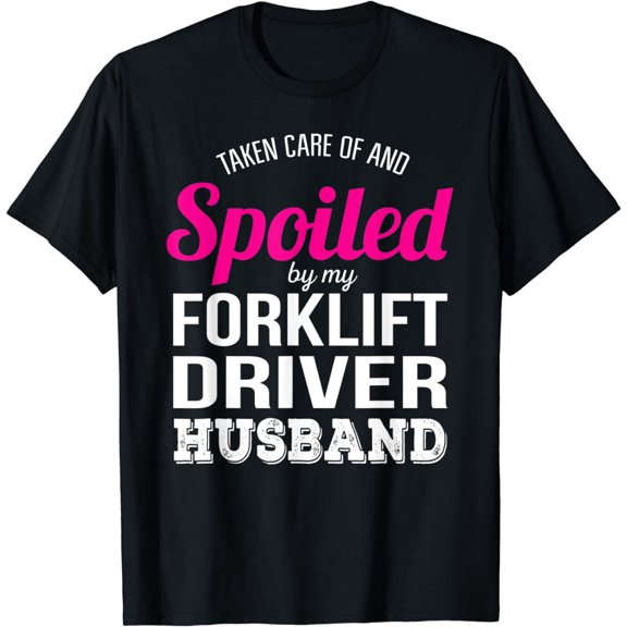 Funny Forklift Driver Wife T-Shirt Wedding Anniversary Gift