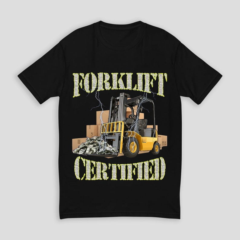 Funny Forklift Operator Forklift Certified Unisex TShirt