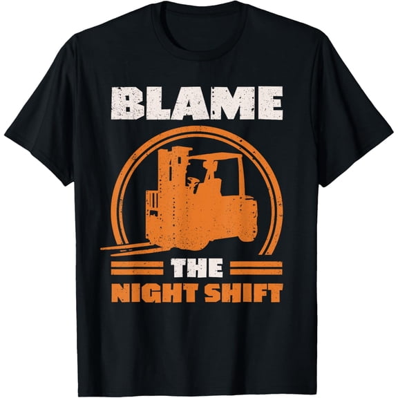 Funny Forklift Operator T-Shirt Retro Blame The Night Shift Warehouse Worker Graphic Tee Men's Vintage Style Apparel