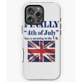 thumbnail image 1 of Funny Fourth Of July Has Meaning UK Phone Case for iPhone 16 15 14 13 12 11 Pro Max, 1 of 2