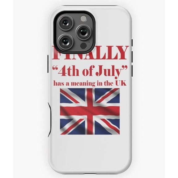 Funny Fourth Of July In The UK Joke Phone Case for iPhone 16 15 14 13 12 11 Pro Max