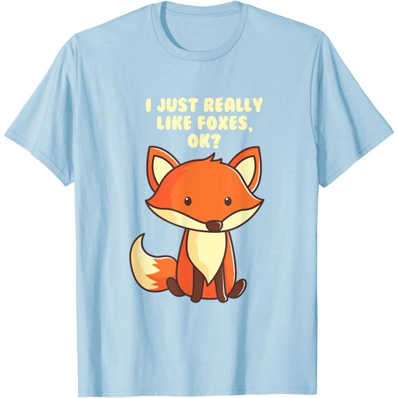 Funny Fox I Just Really Like Foxes Ok Unisex T-Shirt for Men Women Kids,Light Blue Color,Size 4T