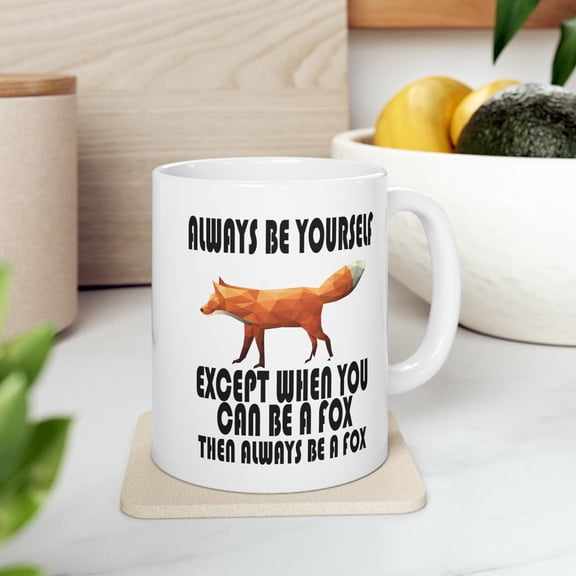 Funny Fox 11 oz Coffee Mug - Always Be Yourself White Ceramic Gift