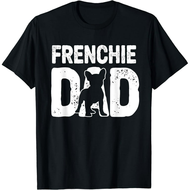 Retro French Bulldog Dad Gift Dog Owner Pet Frenchie Father T-Shirt Retro French Bulldog Dad Gift Dog Owner Pet Frenchie Father T-Shirt