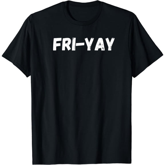 Funny Fri-Yay Friday T-Shirt