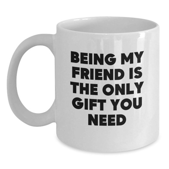 Funny Friend Gifts from Men, Women, and Coworkers - White Coffee Mug for Friends and Family, Christmas Unique Gifts