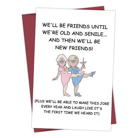 Funny Friendship Card for Seniors – "We'll Be Friends Until We're Old and Senile" – Envelope Included, Blank Inside – Perfect Gift for Best Friends and BFFs
