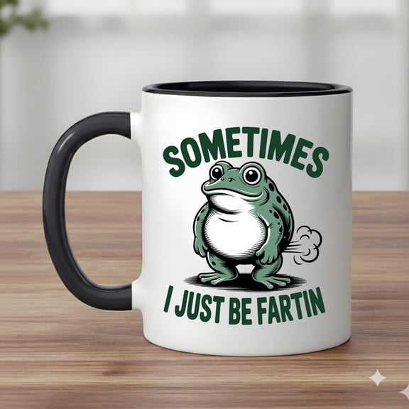 Funny Frog Mug, S1ometimes I Just Be Fartin, Novelty Mug, Gag Gift, Unique Coffee Mug, Frog Lover Gift