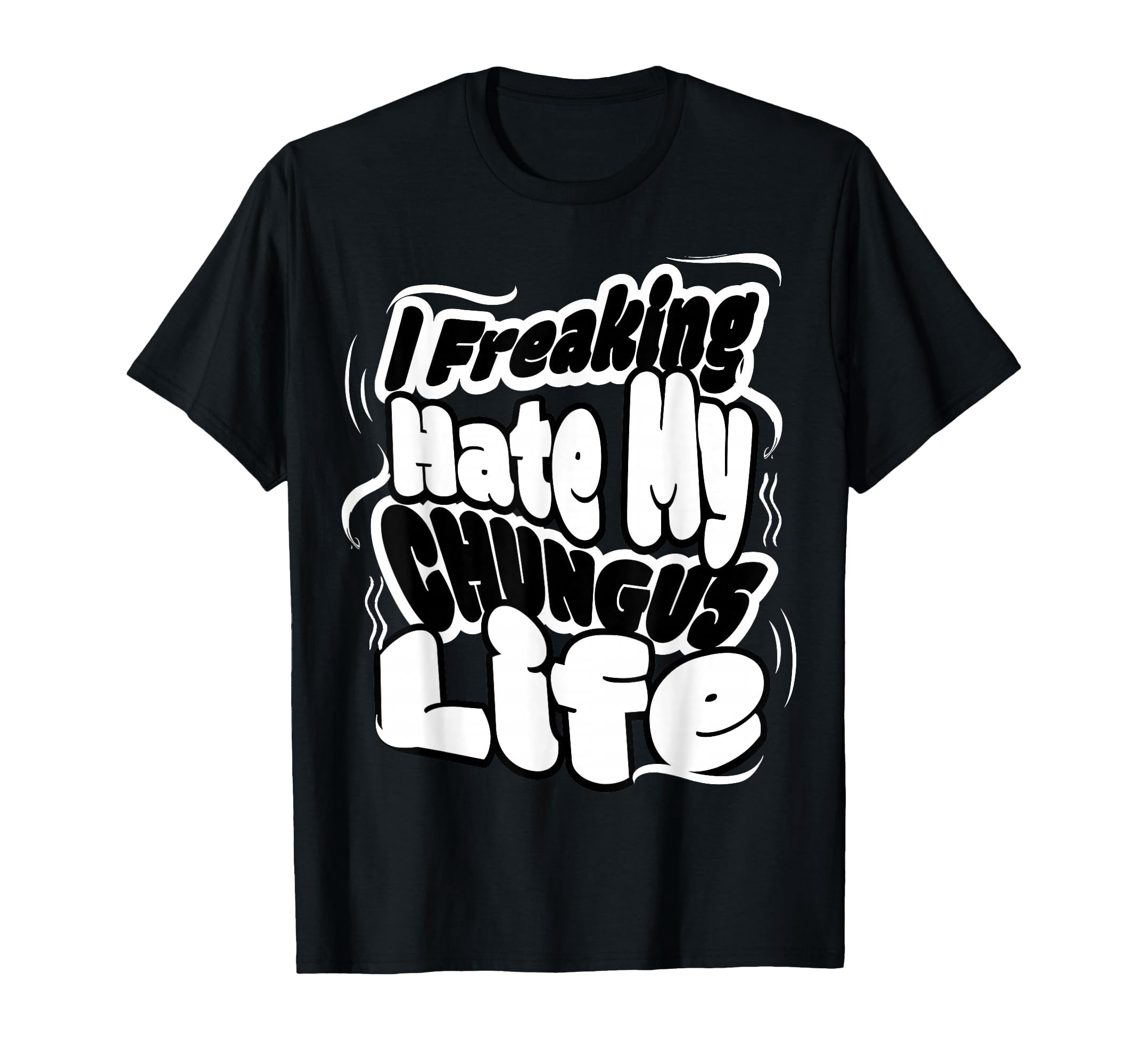 Funny Frustration Quote T-Shirt for Meme Lovers - I Freaking Hate My ...