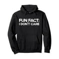 thumbnail image 1 of Funny "Fun Fact: I Don't Care" Hooded Sweatshirt - Bold Text on Black Pullover Hoodie with Drawstring Hood - Soft Casual Sweater for Men & Women - Sarcastic Gift for Adults - Machine Washable Casual, 1 of 5