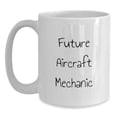 thumbnail image 1 of Funny Future Aircraft Mechanic Gifts from Friends - Inspirational Quote White Coffee Mug for Birthday, 1 of 4