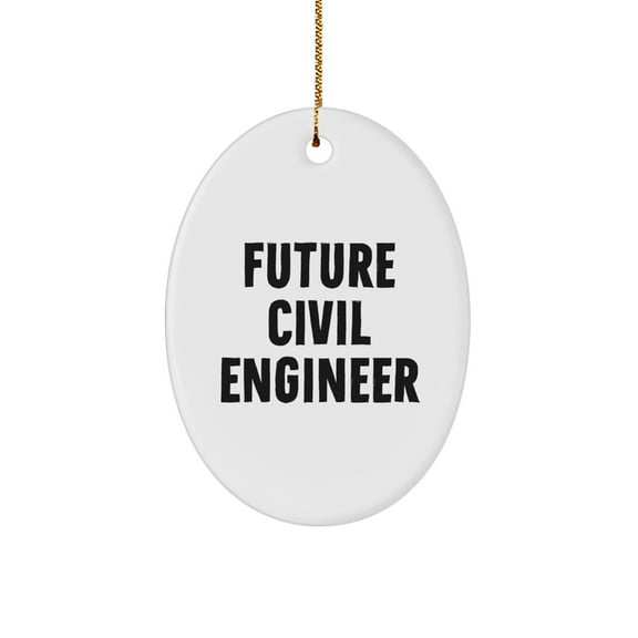 Funny Future Civil Engineer Oval Ornament, Gifts from Family to Civil Engineer Friends, Inspirational Quote, Christmas Unique Gifts