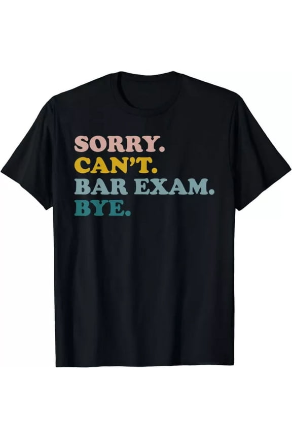 Funny Future Lawyer Sorry Can'T Bar Exam Bye Retro Gift T-Shirt Unisex S-5XL Hot Trending Shirt, Vintage Birthday Gift