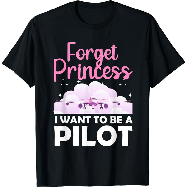 Future Pilot Forget Princess Girls T-Shirt Future Pilot Forget Princess Girls T-Shirt