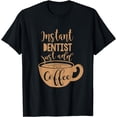 thumbnail image 1 of Funny Future Retired Dentist Coffee Addict Gift T shirt, 1 of 3
