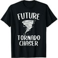 thumbnail image 1 of Funny Future Tornado Chaser Storm Chasing Hurricane Weather T-Shirt, 1 of 4