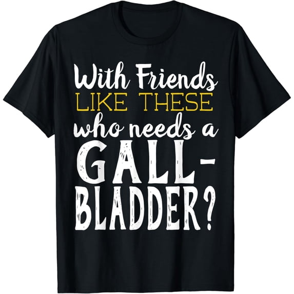 Funny Gallbladder Removed Operation T-Shirt Gift for Friends