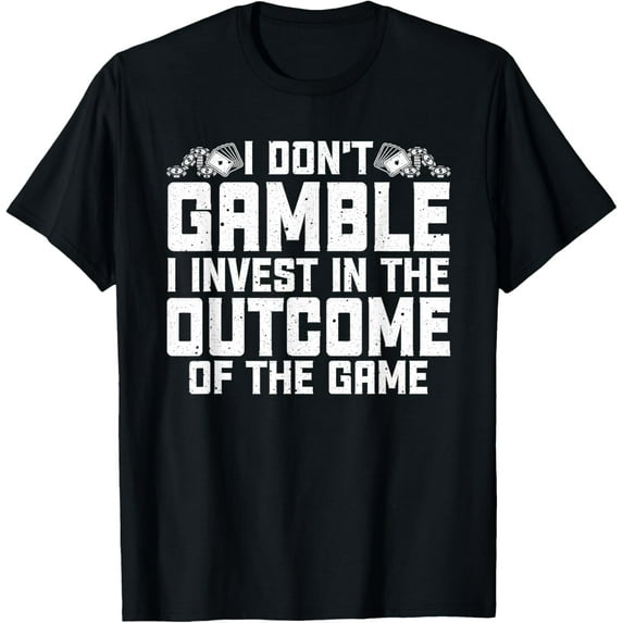 Funny Gambling Art For Men Women Gambler Poker Casino Lover T-Shirt
