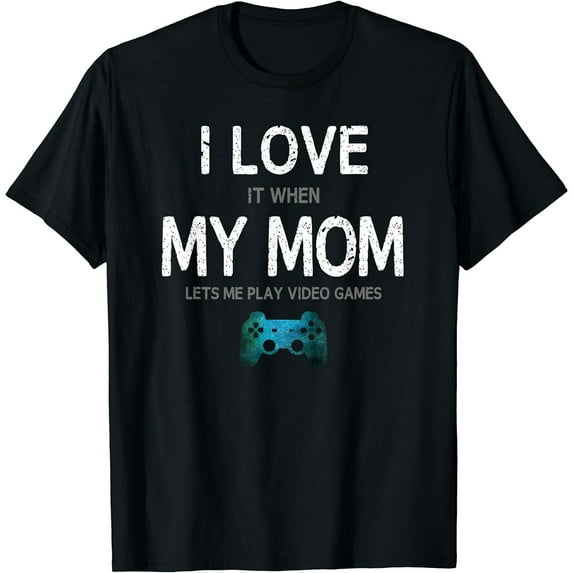 Funny Gamer Quote I Love Mom Video Games Gaming Boys Men Teen T-Shirt