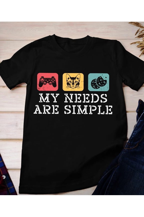 Funny Gamer T-Shirt My Needs Are Simple Video Game Graphic Tee Gamer Dad Gift Shirt
