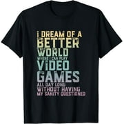 Funny Gamer and Geek T-shirt I Dream of Better World