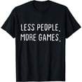 thumbnail image 1 of Funny Games Less People More Games T-Shirt, 1 of 4