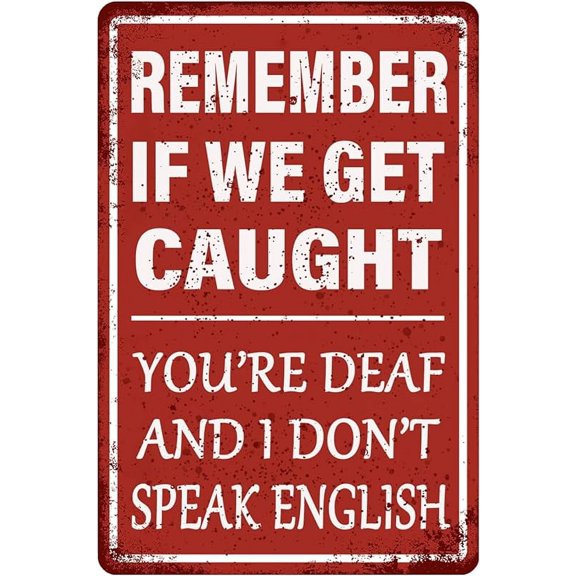 Funny Garage Decor Humor Man Cave Bar Signs, Remember If We Get Caught You're Deaf And I Don't Speak English, Vintage Metal Tin Sign Home Office Decorations 8x12 Inch