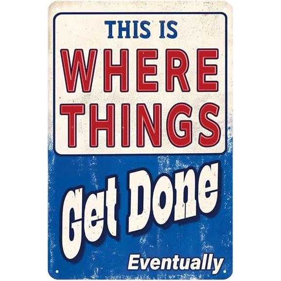 Funny Garage Metal Wall Sign Where Things Get Done Eventually 12x8 in Tin Home Decor Poster