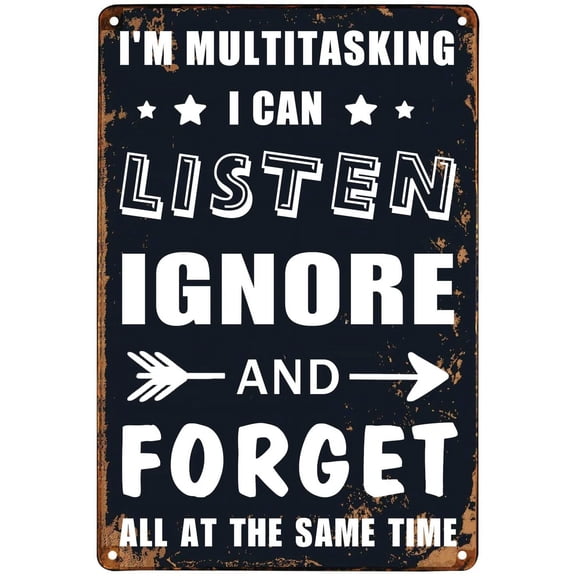 Funny Garage Signs Sarcastic Man Cave Tin Sign Humor Wall Metal Sign 8"x12" I'm Multitasking I Can Listen Ignore And Forget All At The Same Time