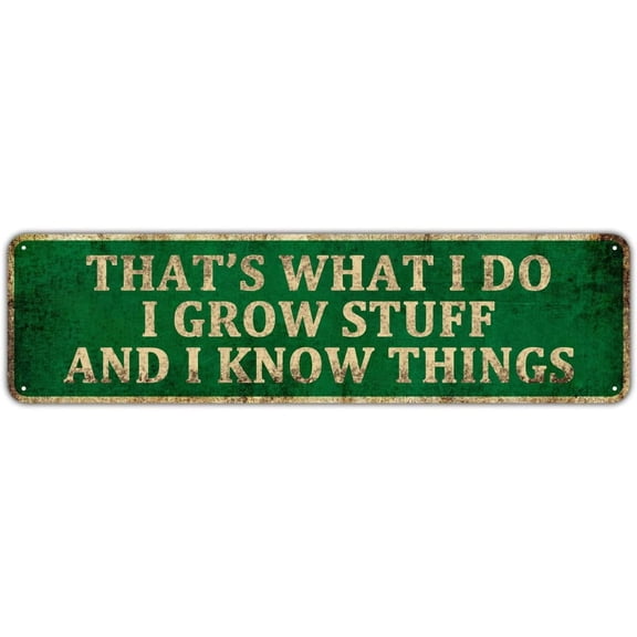 Funny Garden Decor Vintage Metal Tin Sign - That's What I Do I Grow Stuff And I Know Things, Farmhouse Garden Outdoor Funny Wall Decor 4" x 16"