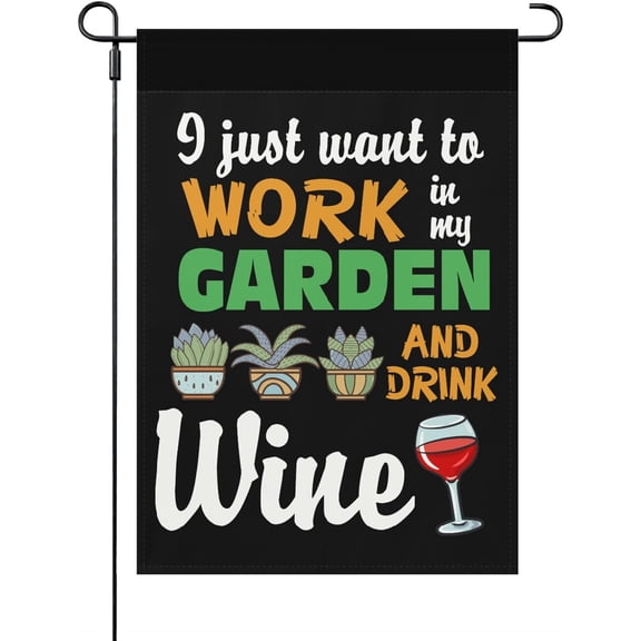 Funny Garden Flag I Just Want To Work In Garden And Drink Wine Double Sided Seasonal Patio Decor 12 x 18 Inch